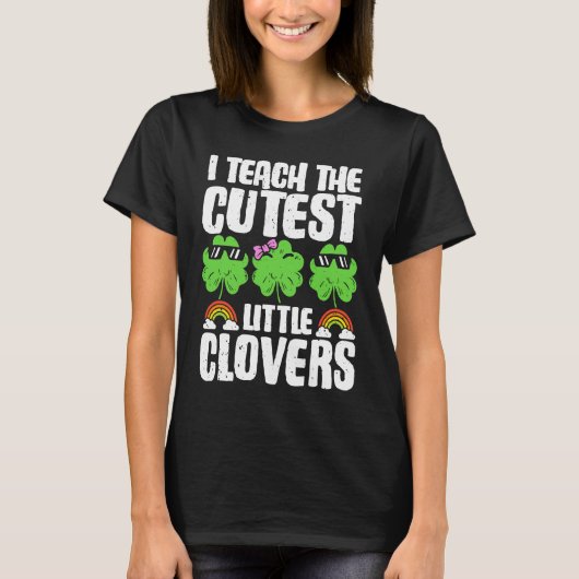 I Teach The Cutest Clovers in the patch Teacher St T-shirt (Voorkant)