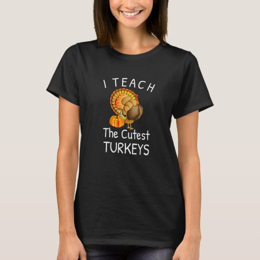 I Teach The Cutest Little Turkeys Thanksgiving Day T-shirt (Voorkant)