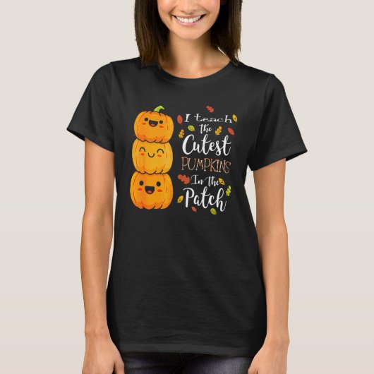 I Teach The Cutest Pumpkins In The Patch Halloween T-shirt (Voorkant)