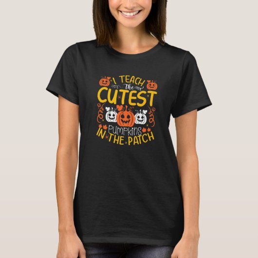 I teach the cutest pumpkins in the patch t-shirt (Voorkant)