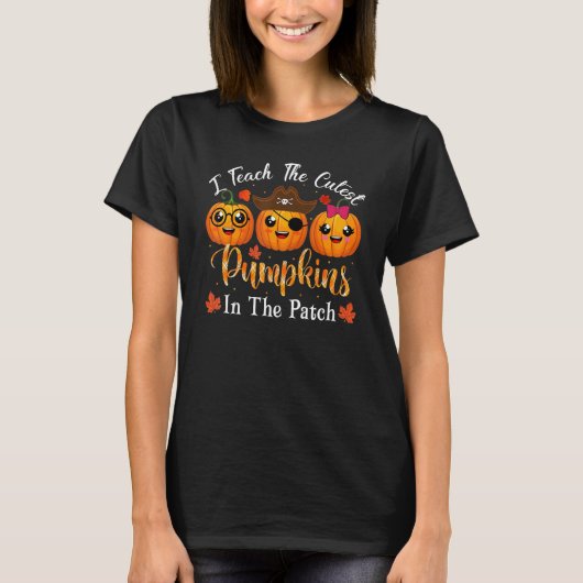 I Teach The Cutest Pumpkins In The Patch Teacher F T-shirt (Voorkant)