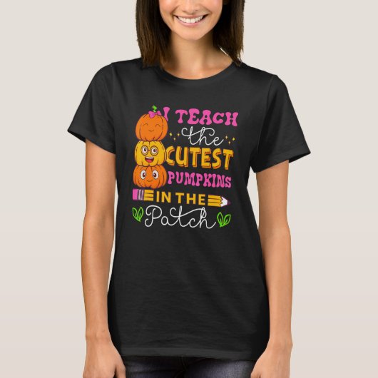 I Teach The Cutest Pumpkins In The Patch Teacher H T-shirt (Voorkant)