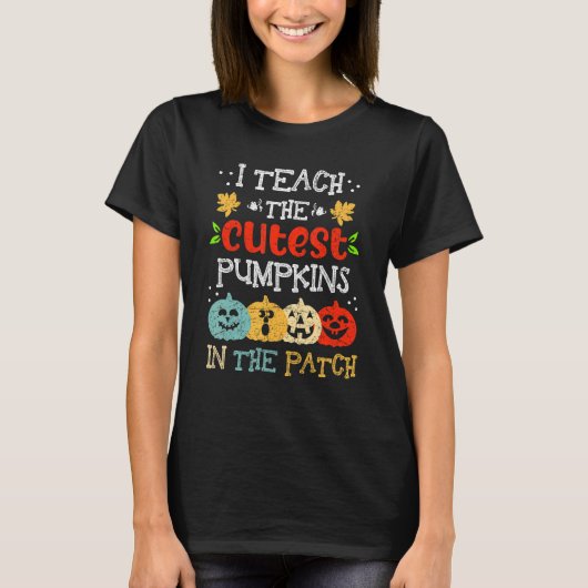 I Teach The Cutest Pumpkins In The Patch Teacher H T-shirt (Voorkant)
