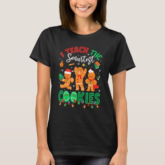 I Teach The Smartest Cookies Gingerbread Teacher C T-shirt (Voorkant)
