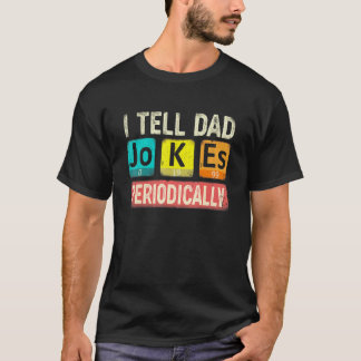 I Tell Dad Jokes Periodically Chemistry Teacher Da T-shirt