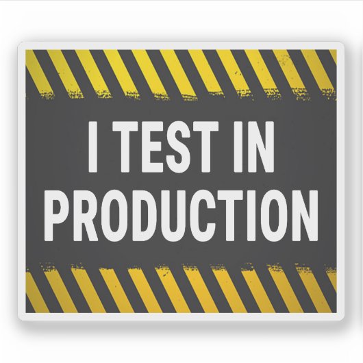 I Test in Production Sticker (Voorkant)