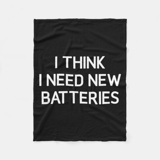 I Think I Need New Batteries, Funny, Jokes, Sarcas Fleece Deken (Voorkant)