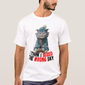 I Think I Seized The Wrong Day | Cute T-Shirt (Voorkant)