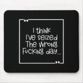 I Think I've Seized The Wrong Foring Day Muismat (Voorkant)