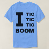 I Tic Tic Tic Boom raakt bewustzijn T-shirt (Design voorkant)