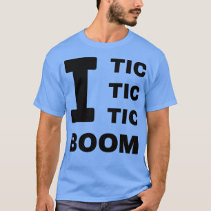 I Tic Tic Tic Boom raakt bewustzijn T-shirt