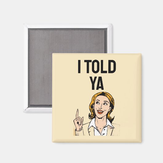 I Told Ya Magnet Magneet (Voorkant / Achterkant)