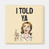 I Told Ya Magnet Magneet (Voorkant)