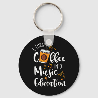 I Turn Coffee Into Music Education Music Teacher G Sleutelhanger