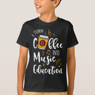 I Turn Coffee Into Music Education Music Teacher G T-shirt