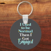 I Used To Be Normal Then I Got Engaged _ Funny Wed Sleutelhanger (Voorkant)