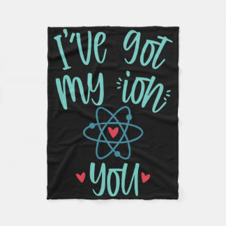 I’ve Got My Ion You Funny Chemistry Valentine  Fleece Deken