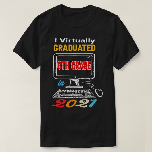 I Virtually Graduated 6th grade virtual 2021 middl T-shirt (Design voorkant)