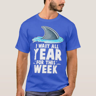 I Wait All Year For This Week  Funny Sharks  (5)  T-shirt