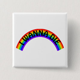 I Wanna Die - Rainbow Vierkante Button 5,1 Cm