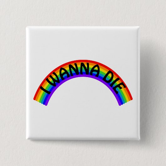 I Wanna Die - Rainbow Vierkante Button 5,1 Cm (Voorkant)