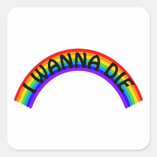 I Wanna Die - Rainbow Vierkante Sticker (Voorkant)