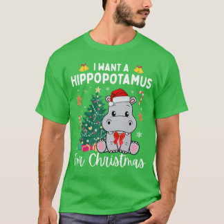 I Want A Hippopotamus for Christmas Xmas Hippo for T-shirt