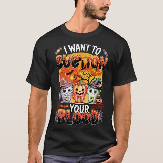 I Want To Suction Halloween Dentist Teeth As Witch T-shirt (Voorkant)