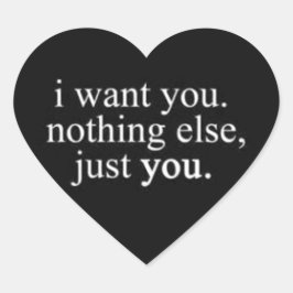 I WANT YOU NOTHING ELSE JUST YOU LOVE COMMENTAAR E HART STICKER