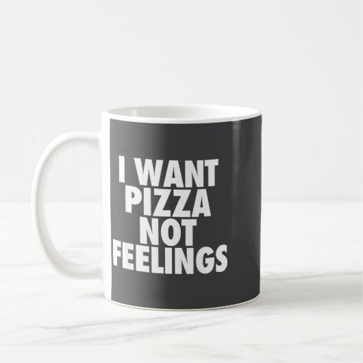 I Want Zza Not Feelings - Funny Foodie Quote  Koffiemok (Links)