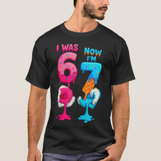 I Was 6 Now I'M 7 Year Old Birthday Six Seven 67 K T-shirt