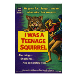 I was a teenage squirrel perfect poster