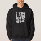 I Was Doing Stuff Funny Couple Matching I'm Stuff Hoodie (Voorkant)