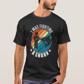 I Was Fighting A Shark   Broken Arm Fracture T-shirt (Voorkant)