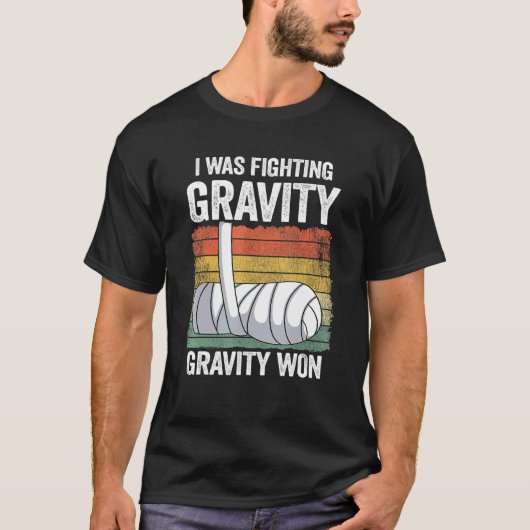 I Was Fighting Gravity Gravity Won Broken Hand Bro T-shirt (Voorkant)