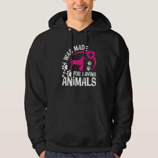 I Was Made For Saving Animals Rescue Veterinary Ve Hoodie (Voorkant)