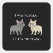 I was normal 2 Frenchie ago Mug Vierkante Sticker (Voorkant)