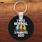 I Was Normal 3 Parrots Ago Funny Bird Lover Casual Sleutelhanger (Voorkant)