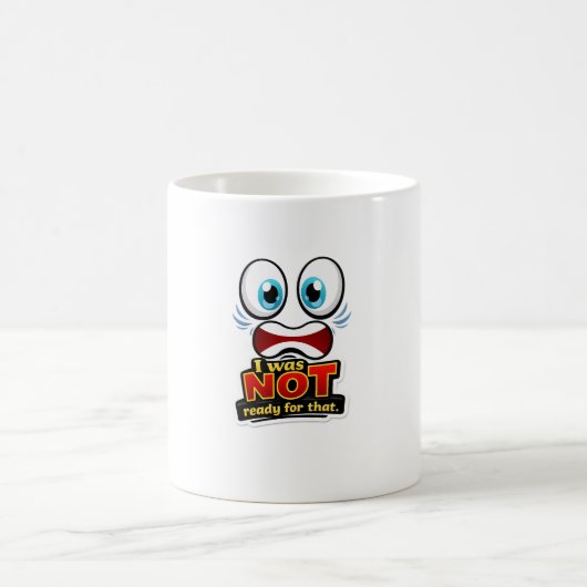 😱☕ “I Was NOT Ready for That” Mug 💥😂 (Centre)