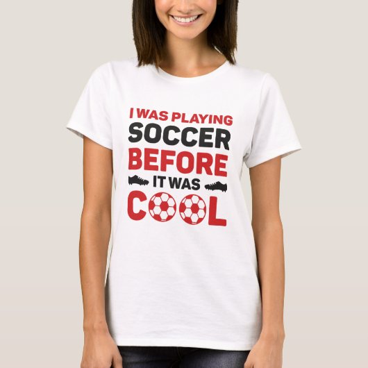 I Was Playing Soccer Before It Was Cool T-shirt (Voorkant)
