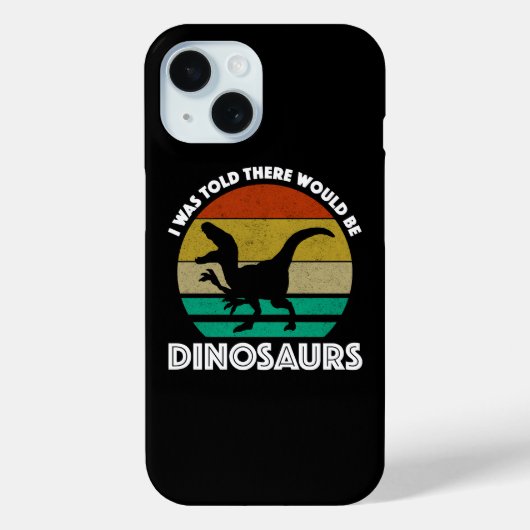 I Was Told There Would Be Dinosaurs Case-Mate iPhone Case (Achterkant)
