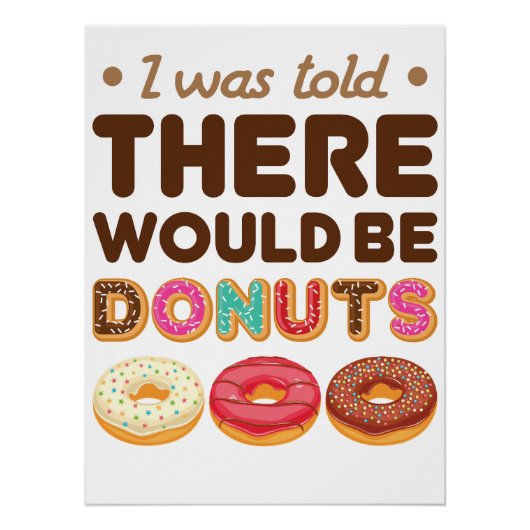 I Was Told There Would Be Donuts Donut Lover Perfect Poster (Voorkant)