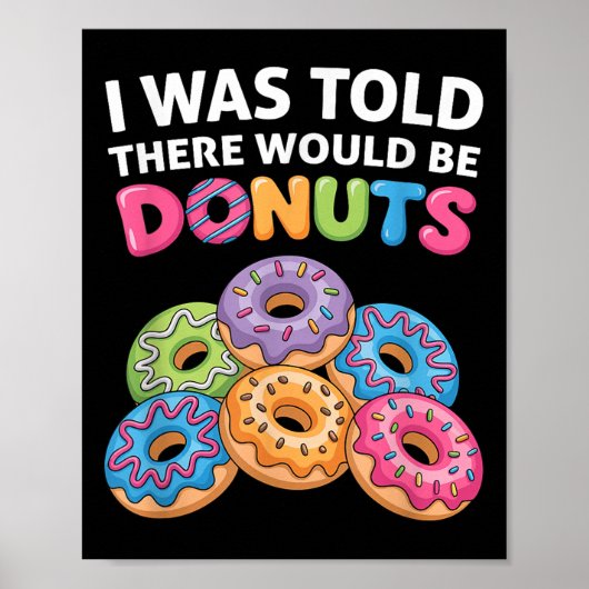 I Was Told There Would Be Donuts Fun Doughnut Part Poster (Voorkant)
