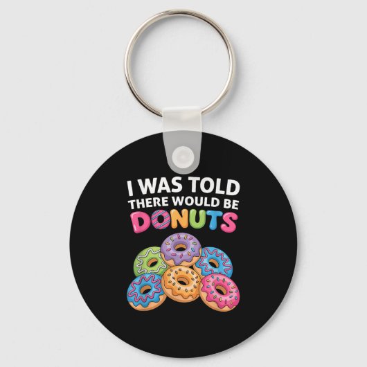 I Was Told There Would Be Donuts Fun Doughnut Part Sleutelhanger (Voorkant)