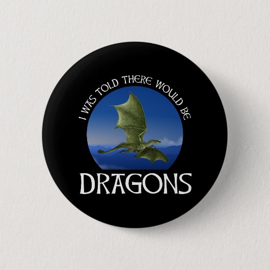 I Was Told There Would Be Dragons Ronde Button 5,7 Cm (Voorkant)