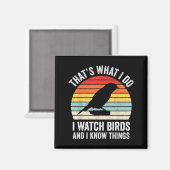 I Watch Birds I Know Things Funny Birdwatcher Bird Magneet (Voorkant / Achterkant)