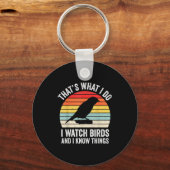 I Watch Birds I Know Things Funny Birdwatcher Bird Sleutelhanger (Voorkant)