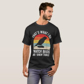 I Watch Birds I Know Things Funny Birdwatcher Bird T-shirt (Voorkant volledig)