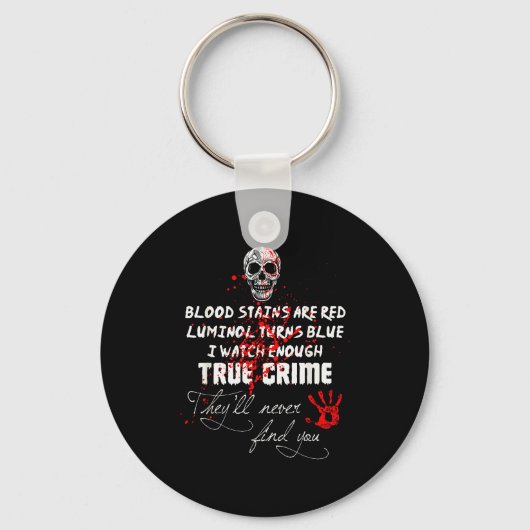 I Watch Enough True Crime They'll Never Find You F Sleutelhanger (Voorkant)