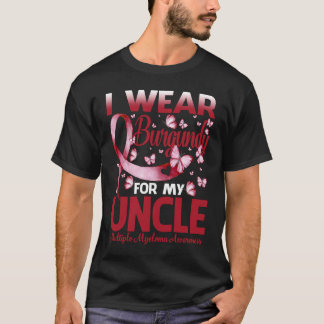 I Wear Burgundy For My Uncle Multiple Myeloma Awar T-shirt